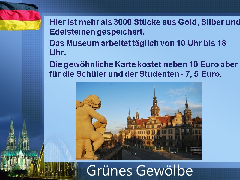 Hier ist mehr als 3000 Stücke aus Gold, Silber und Edelsteinen gespeichert.  